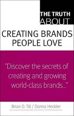 The Truth About Creating Brands People Love – Paperback – VERY GOOD