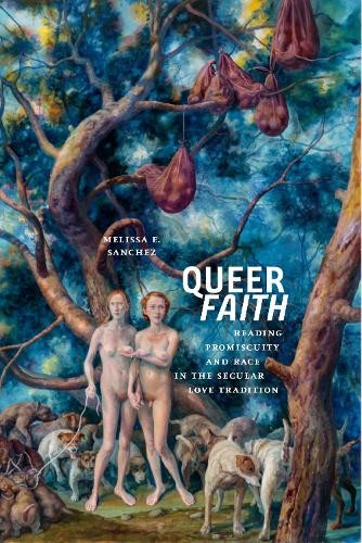 Melissa E. Sanchez Queer Faith (Hardback) Sexual Cultures