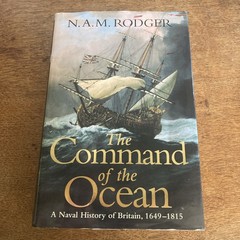 The Command of the Ocean: A Naval History of Britain by Rodger, N A M Hardback
