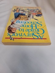 Survivor’s Guide to Home Schooling by Luanne Shackelford and Susan White 1988