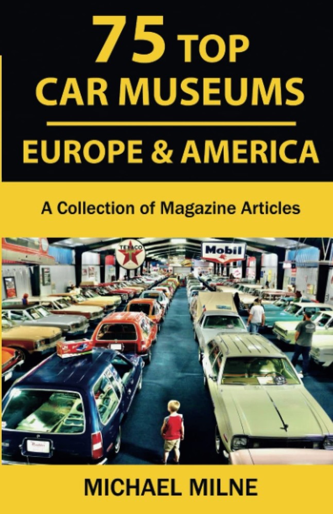 75 Top Car Museums in Europe & America by Michael Milne