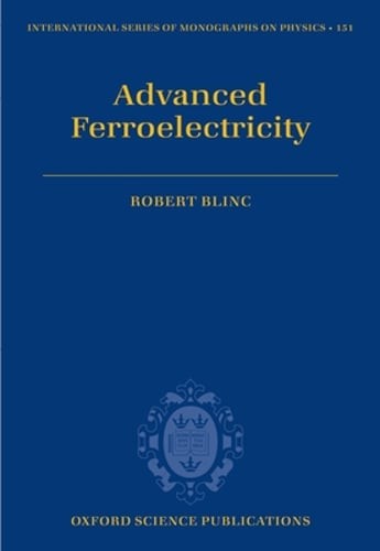 Advanced Ferroelectricity by Robert Blinc: Used