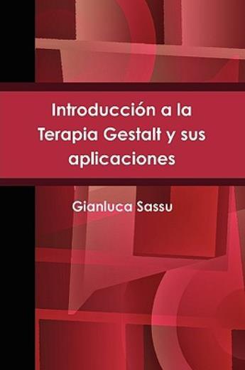 Introducci?N A La Terapia Gestalt Y Sus Aplicaciones = Introduction To Gest…