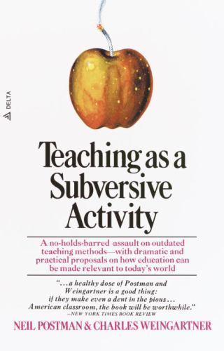 Teaching as a Subversive Activity: A No-Holds-Barred Assault on (0385290098)