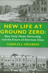 New Life at Ground Zero: New York, Home Ownership, and the Future of America…
