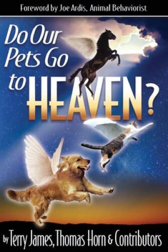 Do Our Pets Go to Heaven? – Paperback By Terry James – GOOD