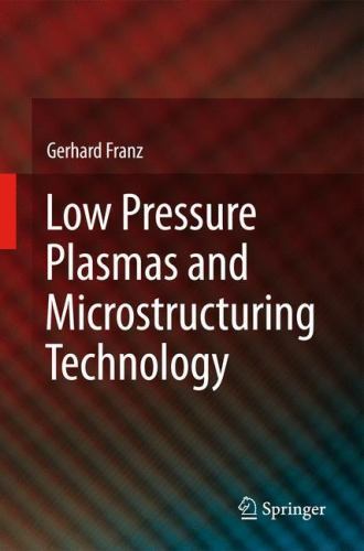 Low Pressure Plasmas and Microstructuring Technology, Franz, Gerhard, Excellent