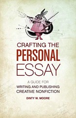 Crafting The Personal Essay: A Guide for Writing and Publishing Creative Non-Fi