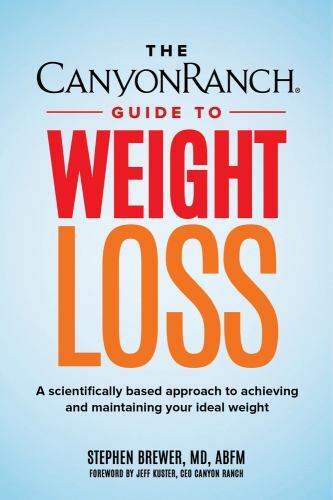 The Canyon Ranch Guide to Weight Loss: A Scientifically Based Approach to Achiev