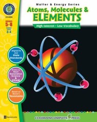 Atoms, Molecules & Elements Gr. 5-8 (Matter & Energy) – Classroom Complete Press