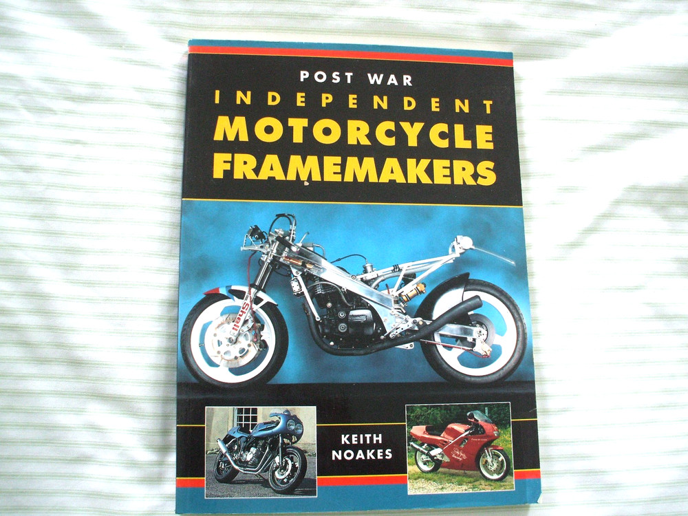 POST WAR INDEPENDENT MOTORCYCLE FRAMEMAKERS – Keith Noakes -1995 1st ed PB