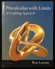 PRECALCULUS WITH LIMITS: A Graphing Approach (6th Edition) By Ron Larson (2012)