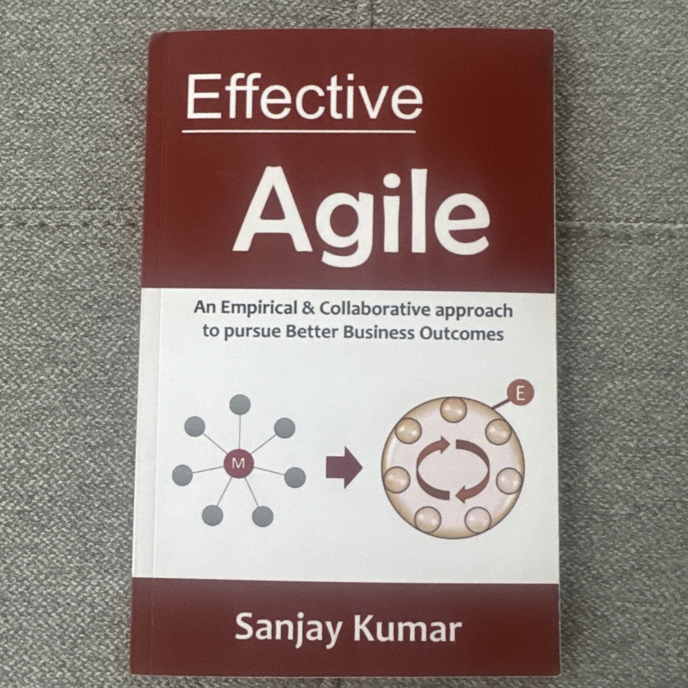 Effective Agile: An Empirical & Collaborative approach to pursue…Sanjay Kumar