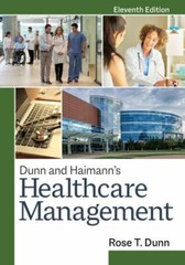 Dunn and Haimann’s Healthcare Management, Eleventh Edition by Dunn MBA, Rose T.