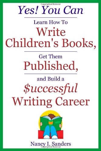 YES! YOU CAN LEARN HOW TO WRITE CHILDREN’S BOOKS, GET THEM By Nancy Sanders Mint