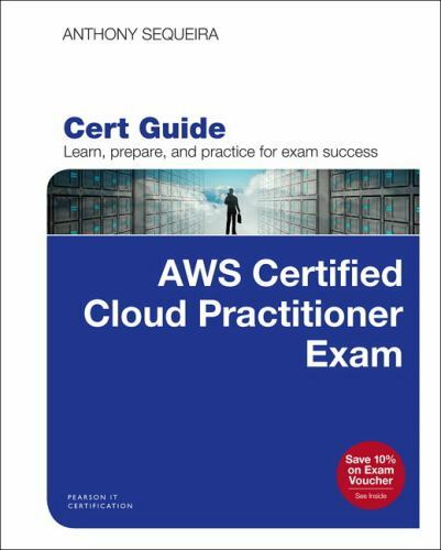 AWS Certified Cloud Practitioner (CLF-C01) Cert Guide (Certification Guide) pa