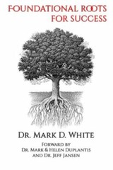 Foundational Roots for Success – paperback, 9781688302495, Dr Mark D White