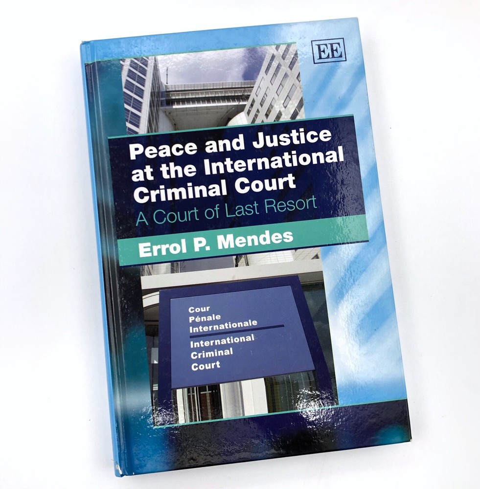Peace and Justice at International Criminal Court by Errol P Mendes Hardcover