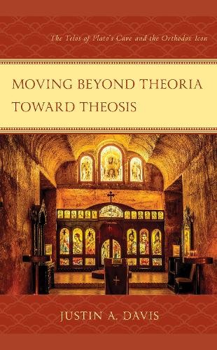 Moving beyond Theoria toward Theosis: The Telos of P… by Justin Davis Hardback