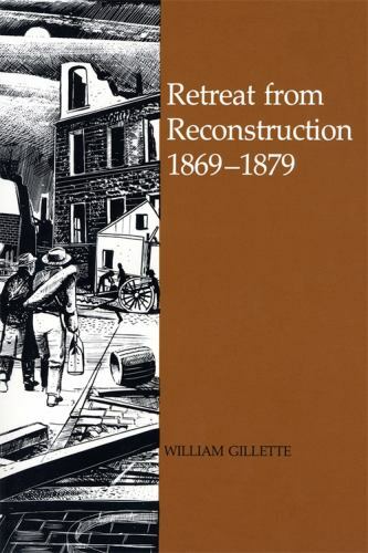 Retreat from Reconstruction, 1869–1879 (Jules and Frances Landry Award), Gillett