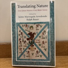 The Early Modern Americas Ser.: Translating Nature : Cross-Cultural Histories of