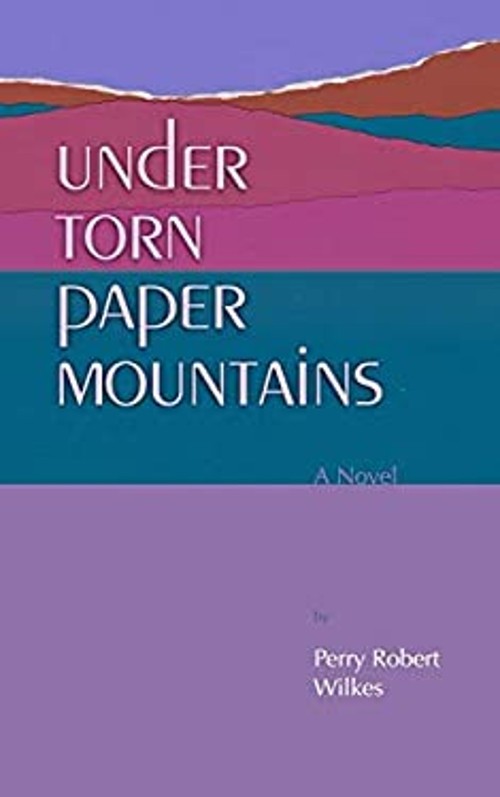 Under Torn Paper Mountains Paperback Perry Wilkes