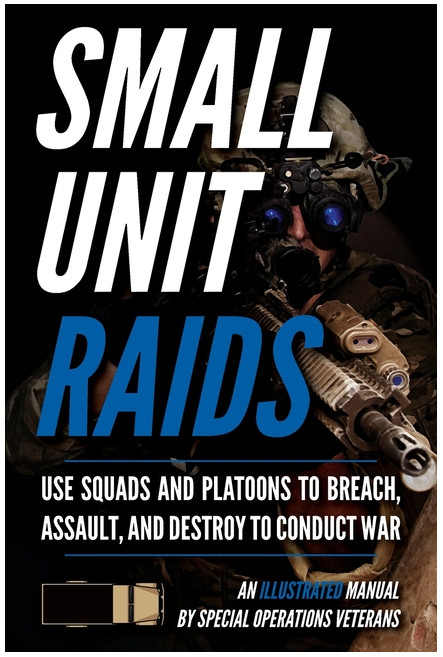Small Unit Raids: An Illustrated Manual (Small Unit Soldiers) Paperback –2022…