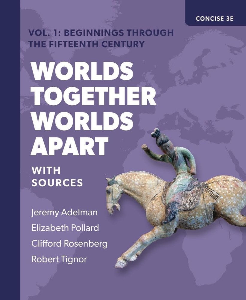Worlds Together, Worlds Apart: Beginnings Through the Fifteenth Century (1) …