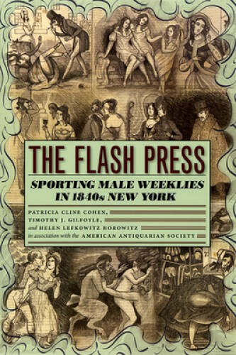 The Flash Press: Sporting Male Weeklies in 1840s New York (Historica – VERY GOOD