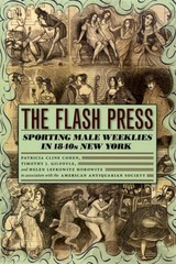 The Flash Press: Sporting Male Weeklies in 1840s New York (Historica – VERY GOOD