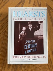 The Hearsts, Father and Son by William Randolph Hearst,Jr with Jack Casserly