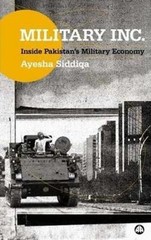 Military Inc.: Inside Pakistan’s Military Economy, Siddiqa, Ayesha, 978074532545
