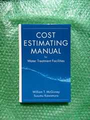 Cost Estimating Manual for Water Treatment Facilities by William T. McGivney and