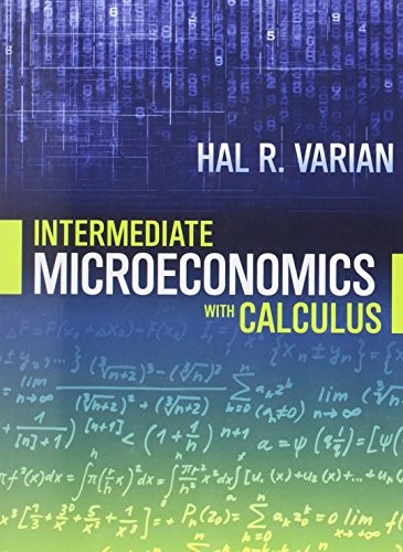 Intermediate Microeconomics with Calculus: A Modern Approach by Varian, Hal R.