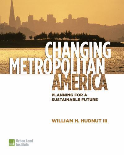 Changing Metropolitan America: Planning for a Sustainable Future Hudnut III, Wi