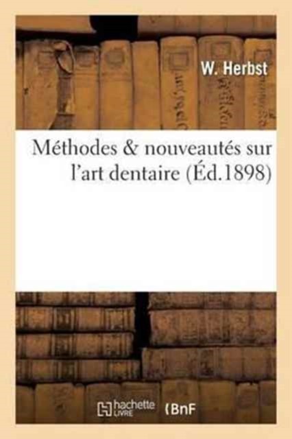 HERBST-W – Mthodes nouveauts sur l’art dentaire – New paperback or – X555z