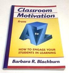 Classroom Motivation from A to Z Barbara Blackburn Teacher Student Engage Book