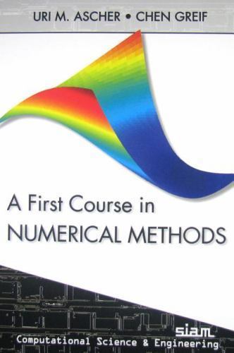 A First Course in Numerical Methods (Computational Science and Engineering, Ser