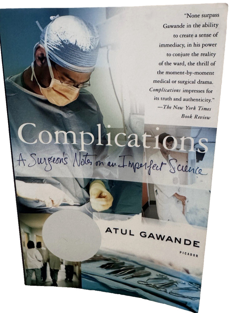 Complications: A Surgeon’s Notes on an Imperfect Science by Atul Gawande