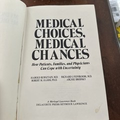 Medical choices, medical chances: How patients families physicians can Cope