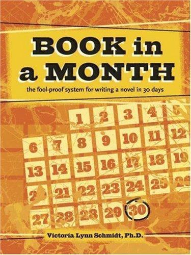 Book in a Month: The Fool-Proof System for Writing a Novel in 30 Days, Schmidt,