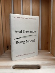 Being Mortal : Medicine and What Matters in the End by Atul Gawande (2014,…