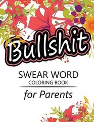 Swear Word coloring Book for Parents: Adult coloring books, Unleash your inner-p