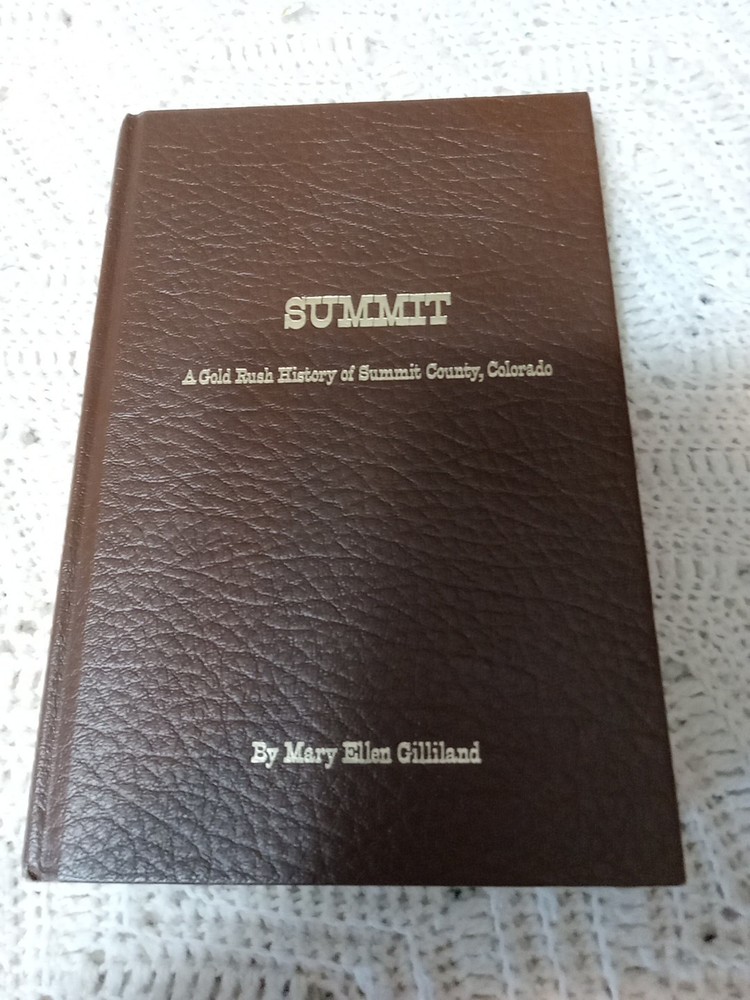 Summit : a Gold Rush History of Summit County, Colorado SIGNED