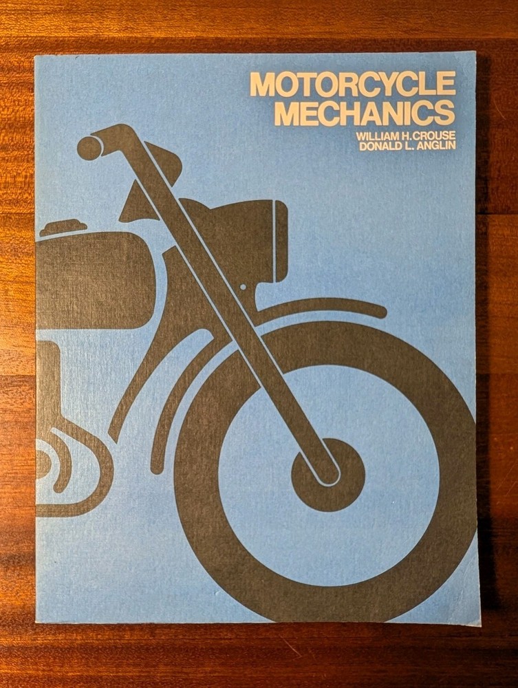 Motorcycle Mechanics – William H. Crouse & Donald L. Anglin -Very Good Paperback