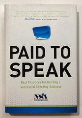 Paid to Speak: Best Practices for Building a Successful Speaking by Brian Tracy