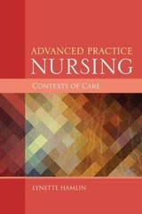 Advanced Practice Nursing Contexts Of Care – Paperback By Hamlin, Lynette – GOOD