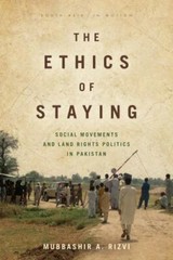 The Ethics of Staying: Social Movements and Land Rights Politics in Pakistan (S