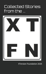 Collected Stories from the XTension Foundation: 2025 by Xtension Foundation Pape