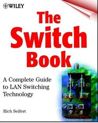 The Switch Book : The Complete Guide to LAN Switching Technology